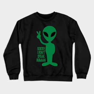 Sorry, I don't speak human Crewneck Sweatshirt